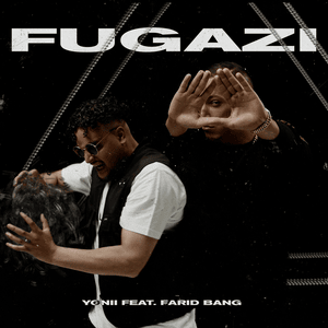 Fugazi - YONII & Farid Bang