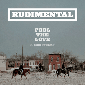 Feel the Love - Rudimental (Ft. John Newman)