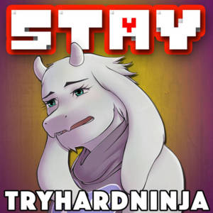 Stay - TryHardNinja