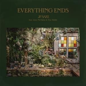 Everything Ends - JP Saxe (Ft. Lizzy McAlpine & Tiny Habits)