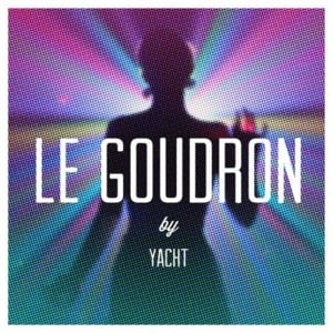 Le Goudron (Edit) - YACHT