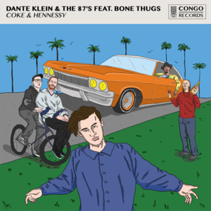 Coke & Hennessy - Dante Klein & The 87's (Ft. Bone Thugs-N-Harmony)