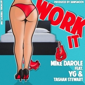 Work It - Mike Darole (Ft. Tashan Stewart & YG)