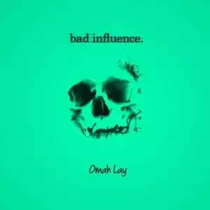 Bad Influence - Omah Lay