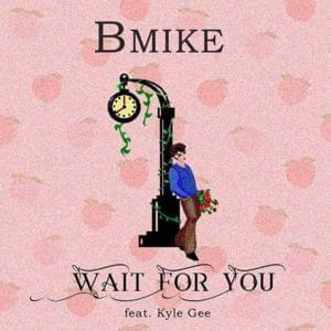 Wait For You - B-Mike (Ft. Kyle Gee)