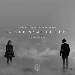 In The Name Of Love (Snavs Remix) - Martin Garrix & Bebe Rexha