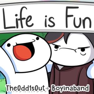 Life is Fun - TheOdd1sOut (Ft. Boyinaband)