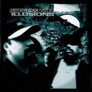 Illusions - Cypress Hill