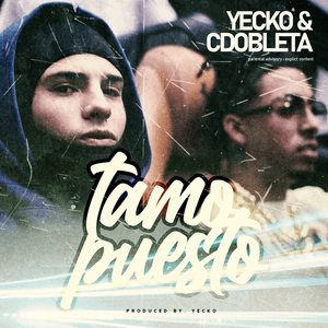 Tamo Puesto - Yecko & CDobleta