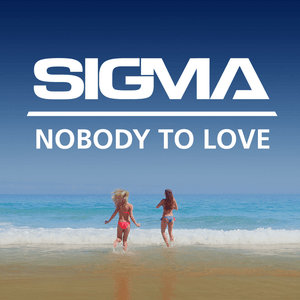 Nobody to Love - Sigma