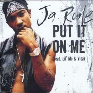 Put It On Me Remix - Ja Rule (Ft. Lil' Mo & Vita)