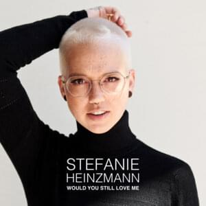 Stefanie Heinzmann - Would You Still Love Me (Deutsche Übersetzung) - Lyrxo Deutsche Übersetzungen