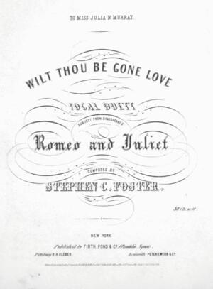 Wilt Thou Be Gone, Love? - Stephen Foster