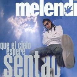 Que El Cielo Espere Sentao - Melendi