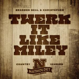 Twerk It Like Miley (Country Version) - Natholdet (Ft. Brandon Beal & Christopher)