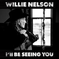 I’ll Be Seeing You - Willie Nelson