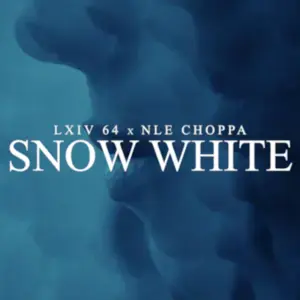 Snow White - LXIV 64 (Ft. NLE Choppa)