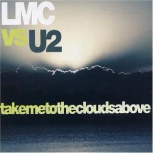 Take Me to the Clouds Above - LMC vs. U2 (Ft. U2)