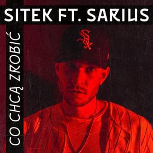 Co Chcą Zrobić - Sitek (Ft. Sarius)