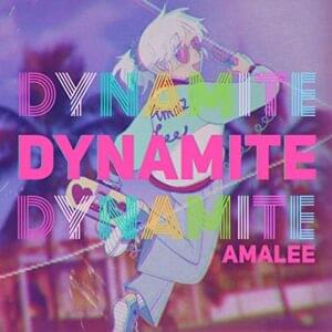 DYNAMITE - AmaLee