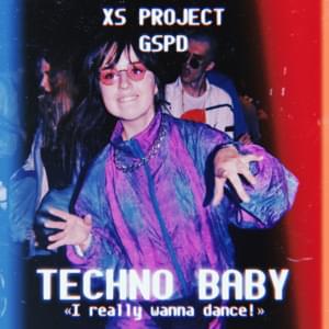 Techno Baby (I Really Wanna Dance!) - XS Project (Ft. GSPD)