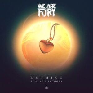 Nothing - WE ARE FURY (Ft. Kyle Reynolds)