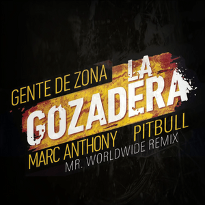 La Gozadera (Mr. Worldwide Remix) - Gente de Zona (Ft. Marc Anthony & Pitbull)