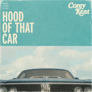 Hood of That Car - Corey Kent