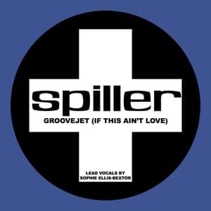 Groovejet (If This Ain’t Love) - Spiller (Ft. Sophie Ellis-Bextor)