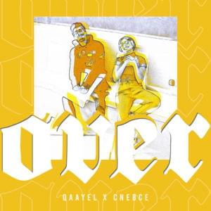 Over - Qaayel (Ft. Cnebce)