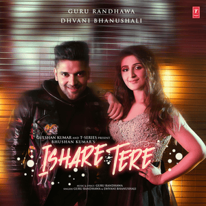 Ishare Tere - Dhvani Bhanushali & Guru Randhawa