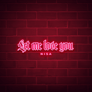 Let Me Love You - Nisa