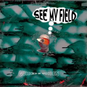 See My Field - Guided by Voices