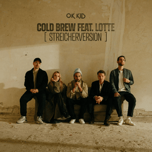 Cold Brew (Streicherversion) - OK KID (Ft. LOTTE)