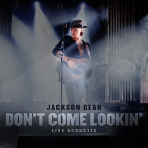 Don’t Come Lookin’ (Live Acoustic) - Jackson Dean