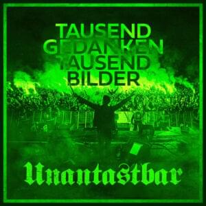 Tausend Gedanken, tausend Bilder - Unantastbar