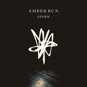 Spark - Radio Edit - Amber Run