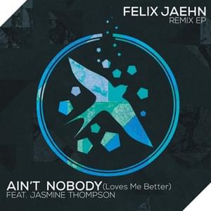 Ain’t Nobody (Loves Me Better) (Gunes Ergun Remix) - Felix Jaehn (Ft. Jasmine Thompson)