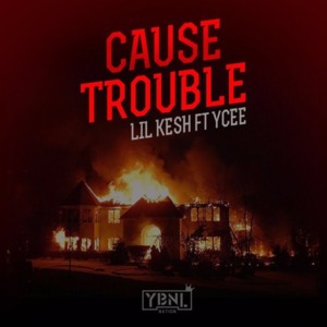 Cause Trouble - Lil Kesh (Ft. Ycee)