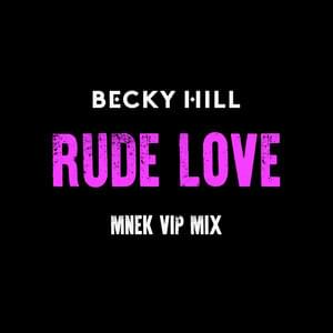 Rude Love (MNEK VIP Remix) - Becky Hill