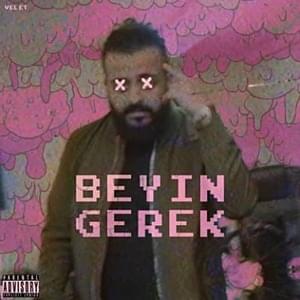 Beyin Gerek - Velet