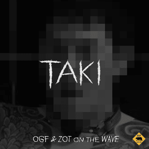 TAKI - OGF & ZOT on the WAVE