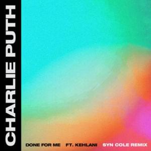 Done for Me (Syn Cole Remix) - Charlie Puth (Ft. Kehlani)