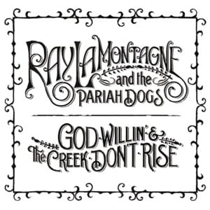 Are We Really Through - Ray LaMontagne & the Pariah Dogs