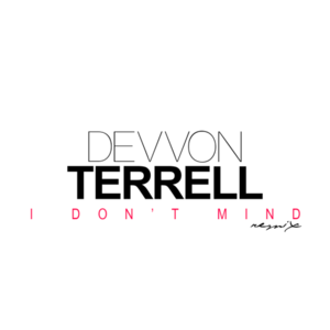 I Don’t Mind (Remix) - Devvon Terrell