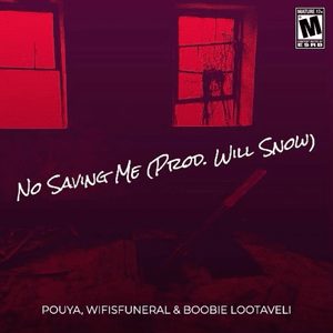 NO SAVING ME - Pouya (Ft. Boobie Lootaveli & ​​wifisfuneral)