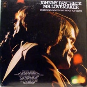 Something About You I Love - Johnny Paycheck