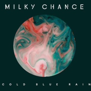 Cold Blue Rain - Milky Chance