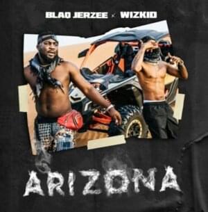 Arizona - Blaq Jerzee (Ft. Wizkid)