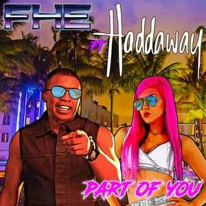 Part Of You - FHE (Ft. Haddaway)